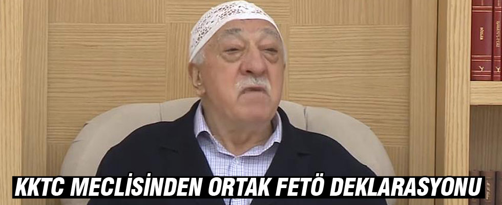 KKTC meclisinden ortak FETÖ deklarasyonu
