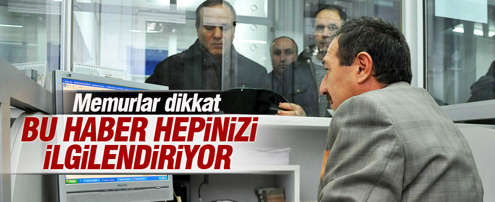 Milyonlarca memuru ilgilendiriyor