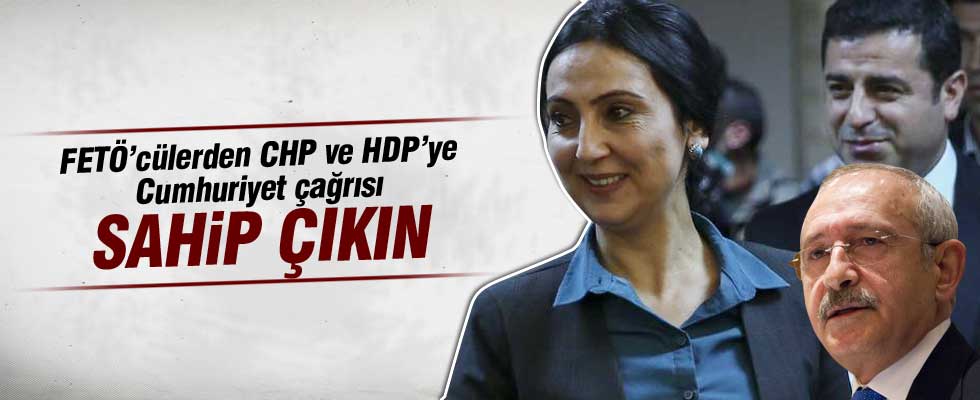 FETÖ'cülerden CHP ve HDP'ye çağrı