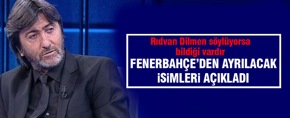 Rıdvan Dilmen Fenerbahçe'den ayrılacak oyuncuları açıkladı