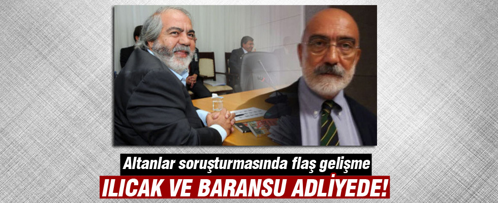 'Altan'lar soruşturmasında Nazlı Ilıcak ve Mehmet Baransu ifade verdi