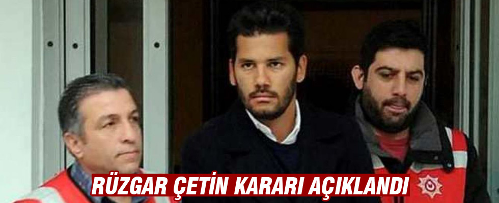 Rüzgar Çetin'in tahliyesine karar verildi