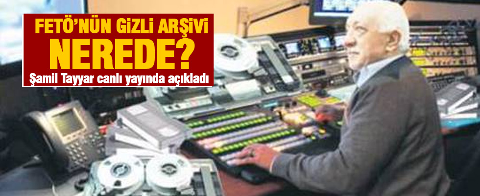 Fetö'nün gizli arşivi nerede?