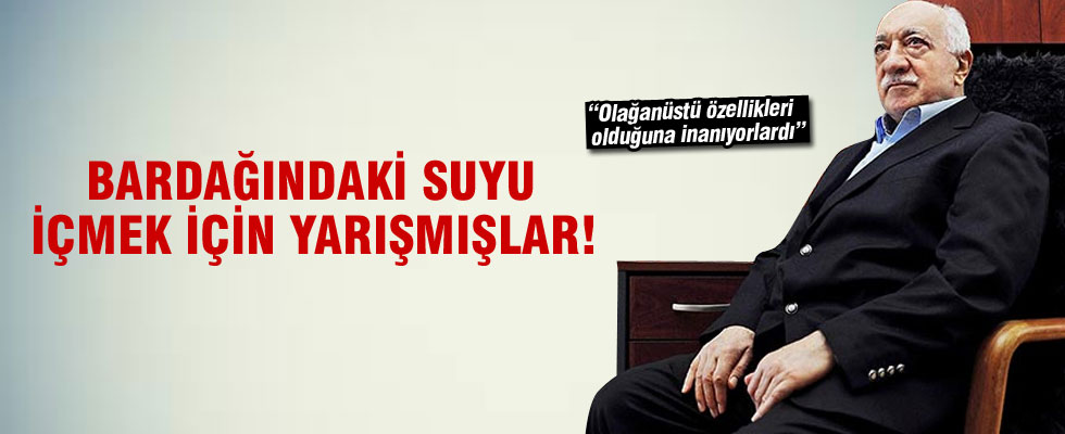 FETÖ elebaşı Gülen'in bardağındaki suyu içmek için yarışmışlar