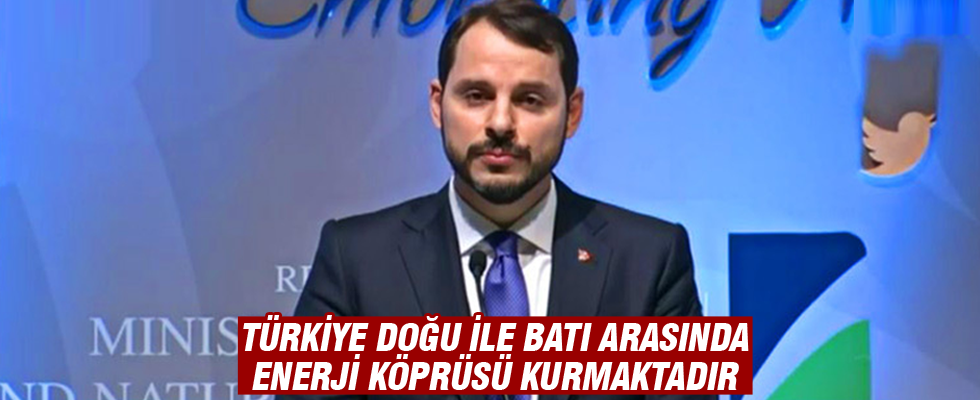 Berat Albayrak: Türkiye Doğu ile Batı arasında enerji köprüsü kurmaktadır