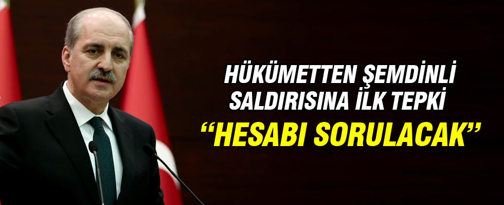 Numan Kurtulmuş'dan Şemdinli saldırısına tepki: Hesabı sorulacak