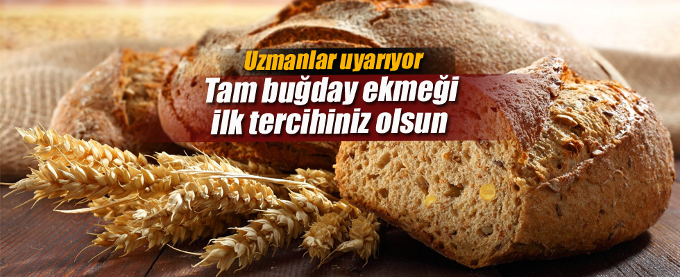 Tam buğday ekmeği ilk tercihiniz olsun