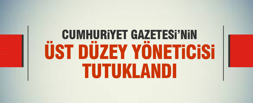 Cumhuriyet Gazetesi soruşturmasında tutuklama