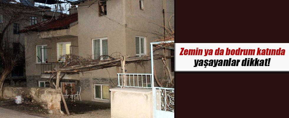 Zemin ya da bodrum katında yaşayanlar dikkat!