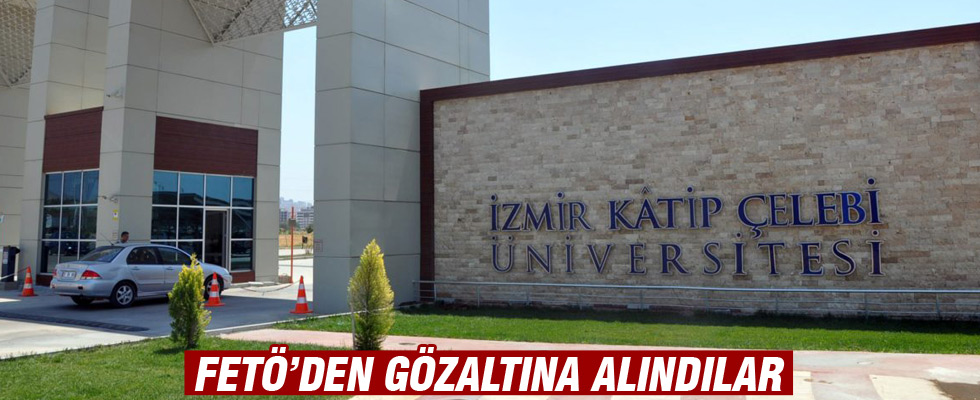 Katip Çelebi Üniversitesi'ne FETÖ operasyonu