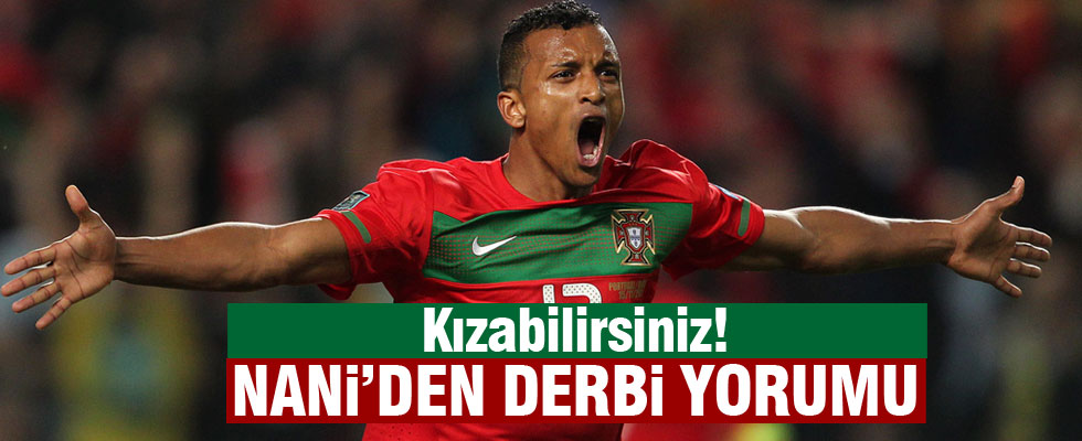 Nani'den derbi yorumu