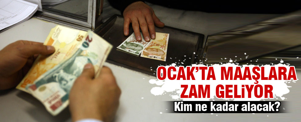 Ocak'ta maaşlara zam