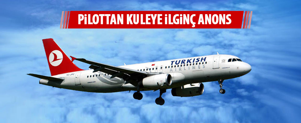 Pilottan kuleye ilginç anons