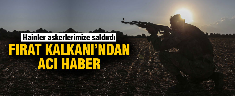 Fırat Kalkanı'nda Türk askerine saldırı