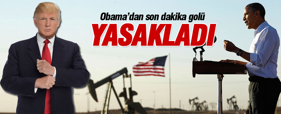 Obama engelledi: Orada petrol aramayın!