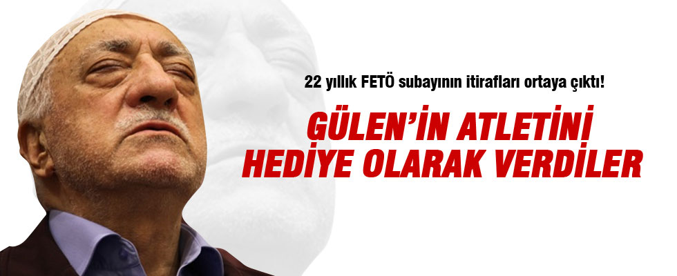 Subaydan FETÖ itirafları: Gülen'in atletini hediye olarak verdiler