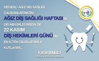 DİŞ HEKİMLERİ - Belediye Başkanı Fatih Bakıcı'dan Diş Hekimlerine Kutlama