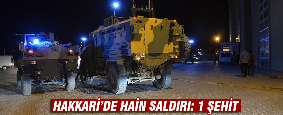 Hakkari'de terör saldırısı: 1 şehit