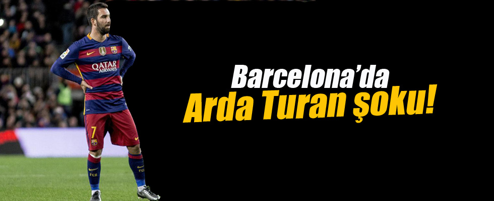 Barcelona'da Arda Turan şoku!