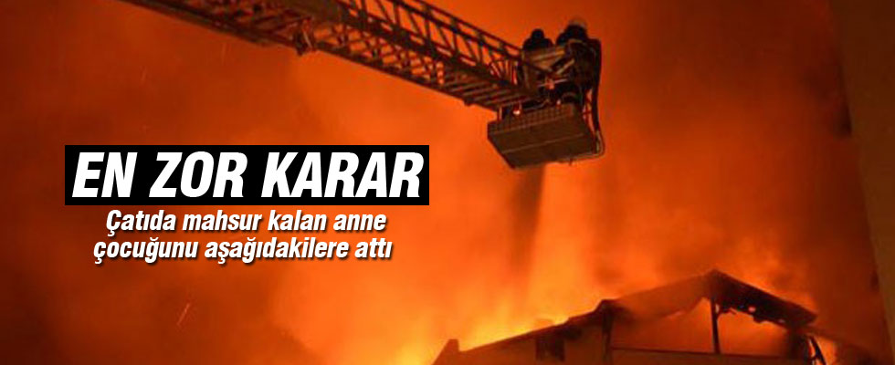 Çocuğunu yangından kurtarmak için...
