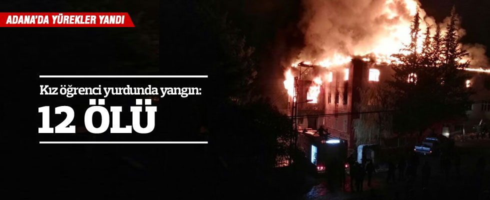 Adana'da kız öğrenci yurdunda yangın: 12 ölü