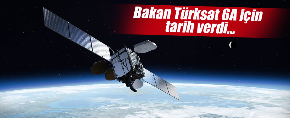 Bakan Türksat 6A için tarih verdi