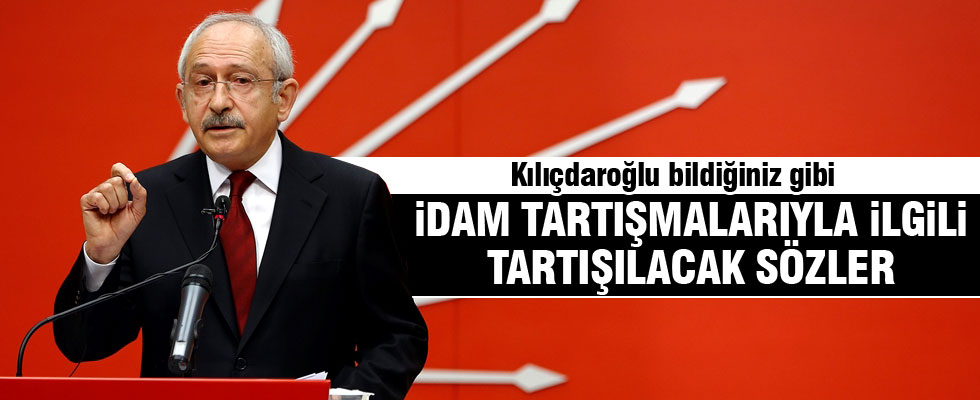 Kılıçdaroğlu'ndan idam yorumu