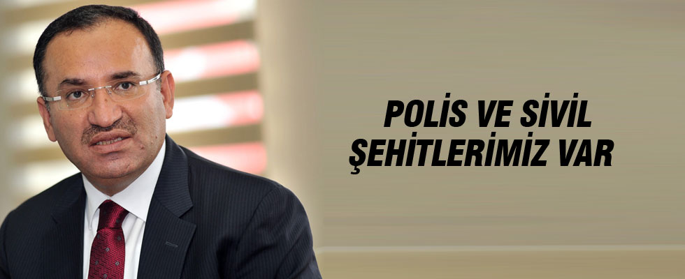 Adalet Bakanı Bozdağ: Polis ve sivil şehitlerimiz var