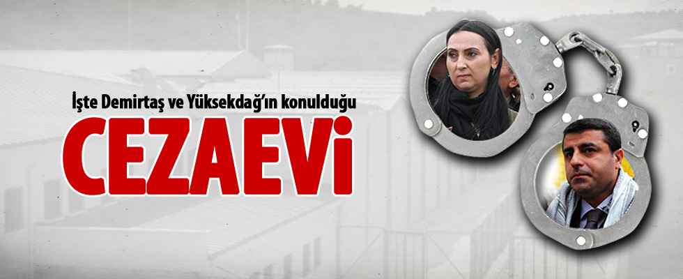 İşte Demirtaş ve Yüksekdağ'ın konulduğu cezaevi