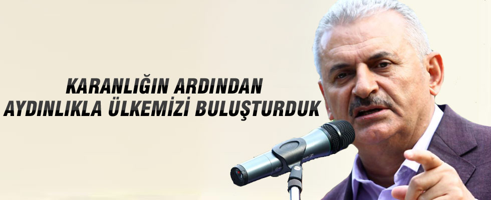 Başbakan Yıldırım: Karanlığın ardından aydınlıkla ülkemizi buluşturduk