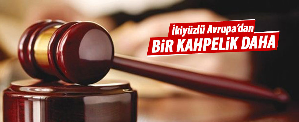 İkiyüzlü Avrupa'dan skandal bir karar daha!