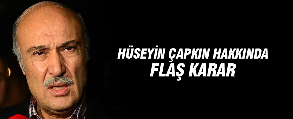 Hüseyin Çapkın tahliye edildi