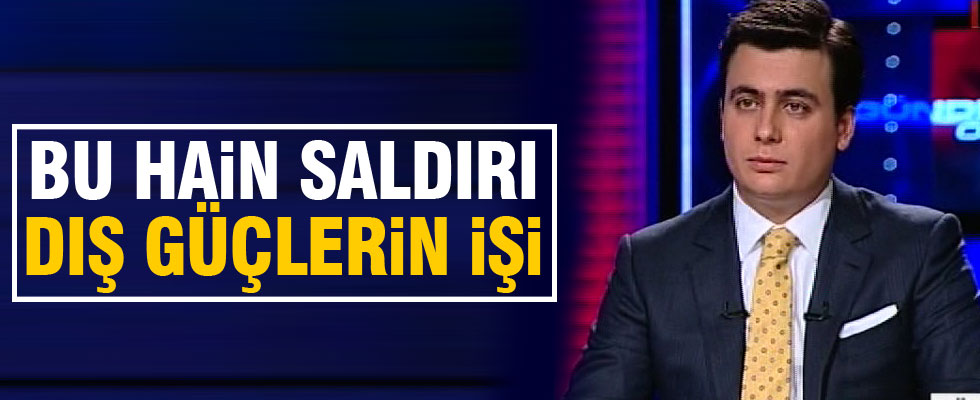 Osman Gökçek: Bu saldırı dış güçlerin işi