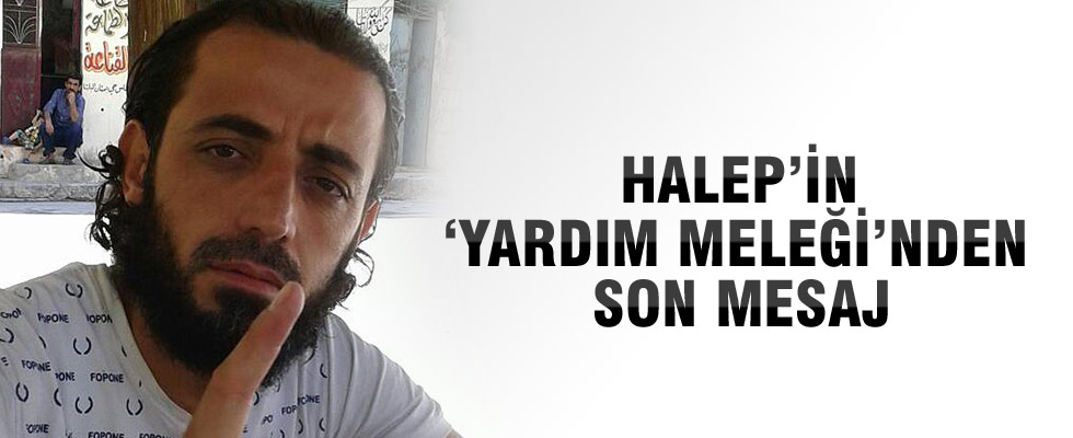Halep'in 'Yardım Meleği'nden son mesaj