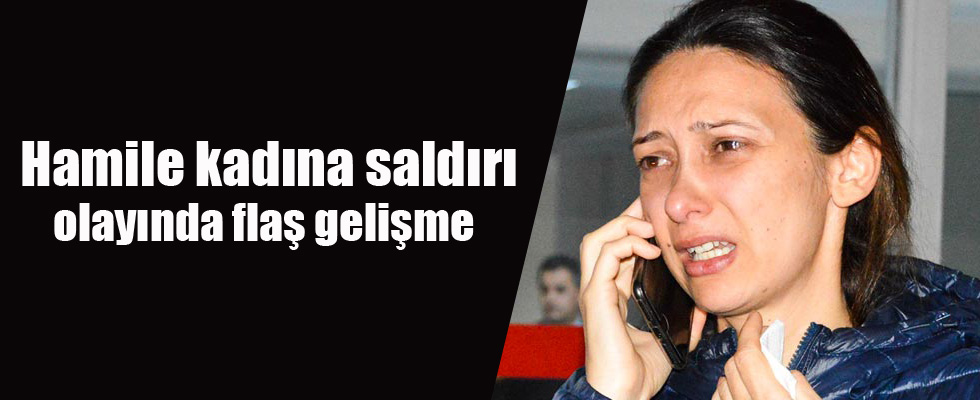 Hamile kadına saldıran kişi hakkında flaş karar