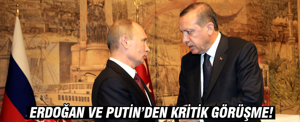 Erdoğan ile Putin Halep sürecini görüştü