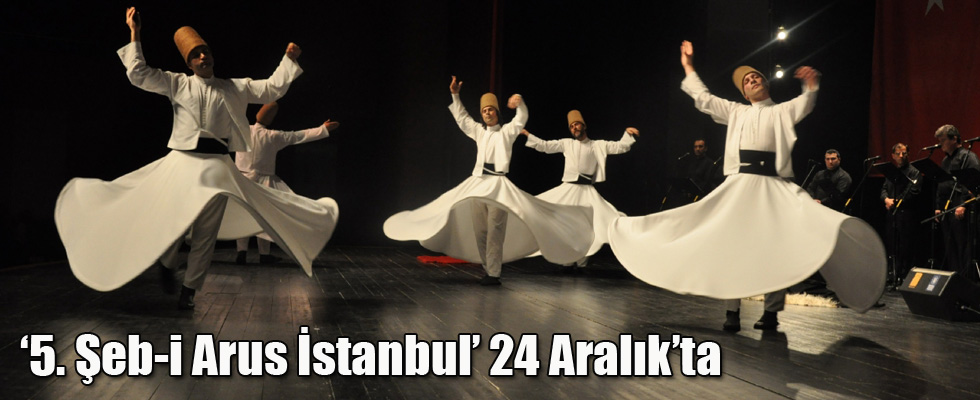 '5. Şeb-İ Arus İstanbul' 24 Aralık'ta