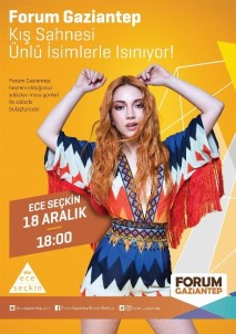 Ece Seçkin Forum Gaziantep'e Geliyor