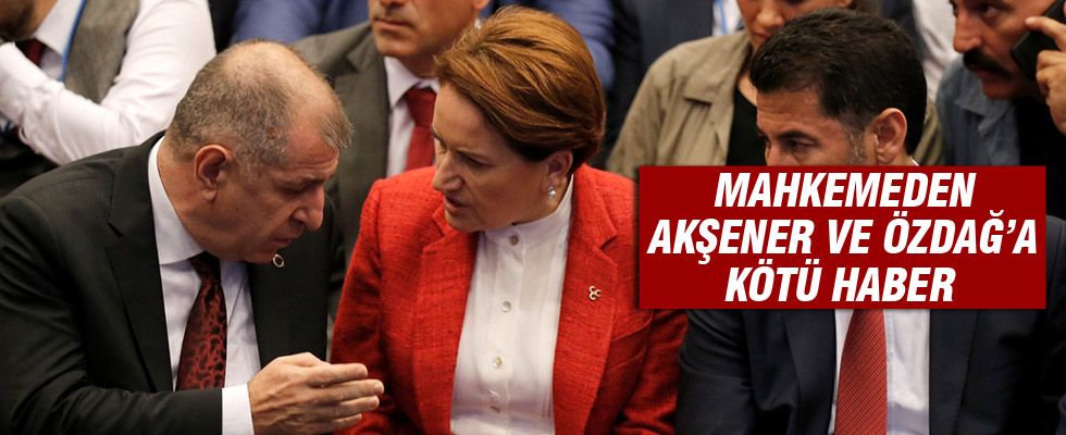 Meral Akşener ve Ümit Özdağ'ın ihraca itirazları reddedildi