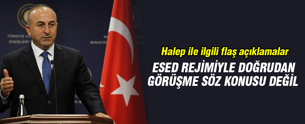 Çavuşoğlu: Esad rejimiyle doğrudan görüşme söz konusu değil