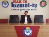 Hak-İş İl Başkanı Çelik, 'Kayserimize Bu Acıyı Yaşatanlar En Ağır Şekilde Cezalandırılmalı'