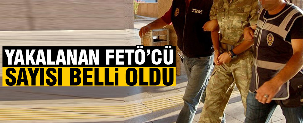 İşte yakalanan FETÖ'cü asker sayısı