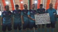 NENE HATUN - Belediye Futbol Turnuvasında Terör Protestosu