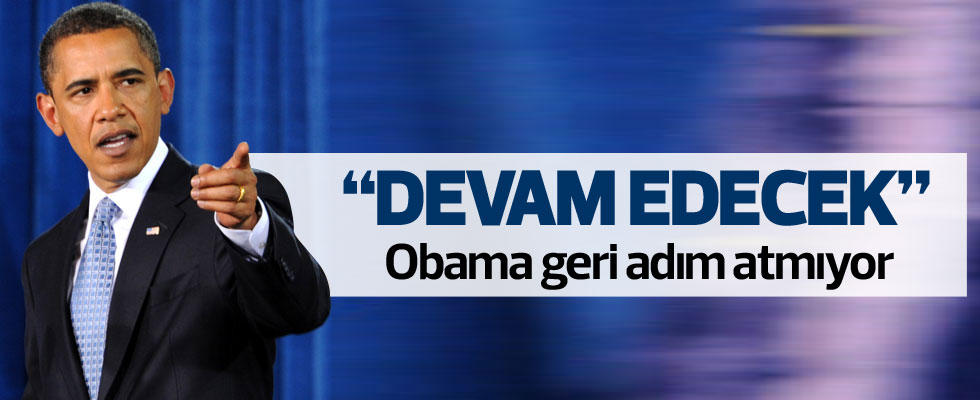 Obama Geri Adım Atmıyor: Eylemlerimiz Devam Edecek!