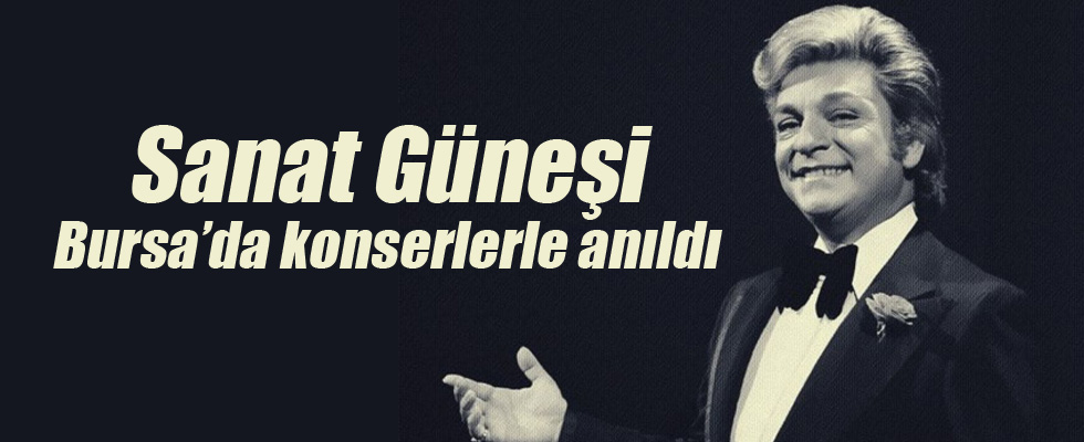 Sanat Güneşi Bursa'da konserle anıldı