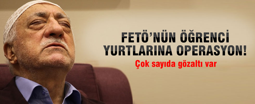 FETÖ'nün öğrenci yurtlarına operasyon: 35 gözaltı