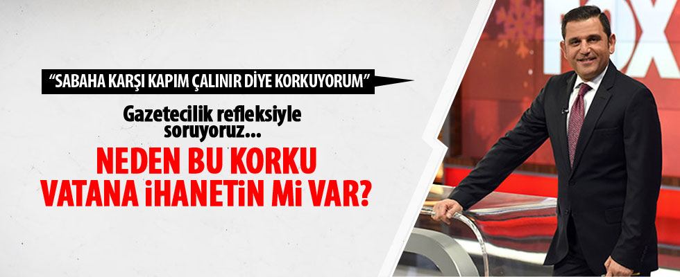 Fatih Portakal: Sabaha karşı kapım çalınır mı endişesi yaşıyorum