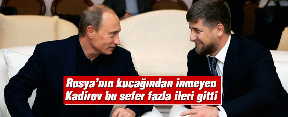 Kadirov bu kez çok ileri gitti! Kriz çıktı