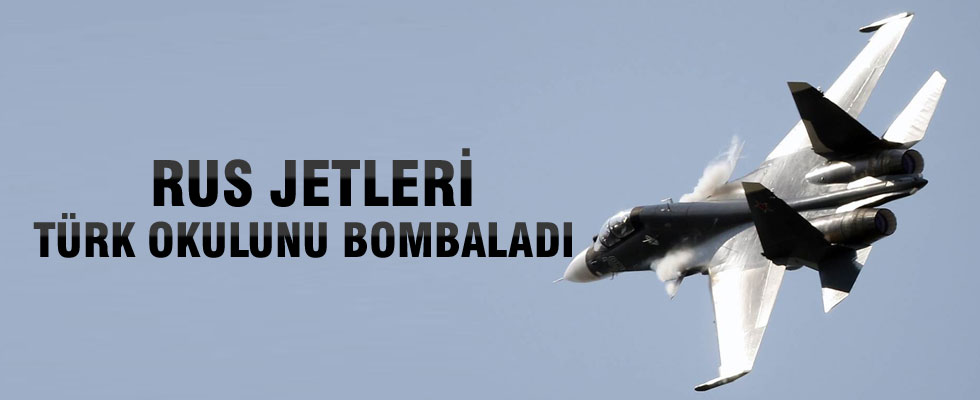 Rus jetleri Türk okulunu bombaladı