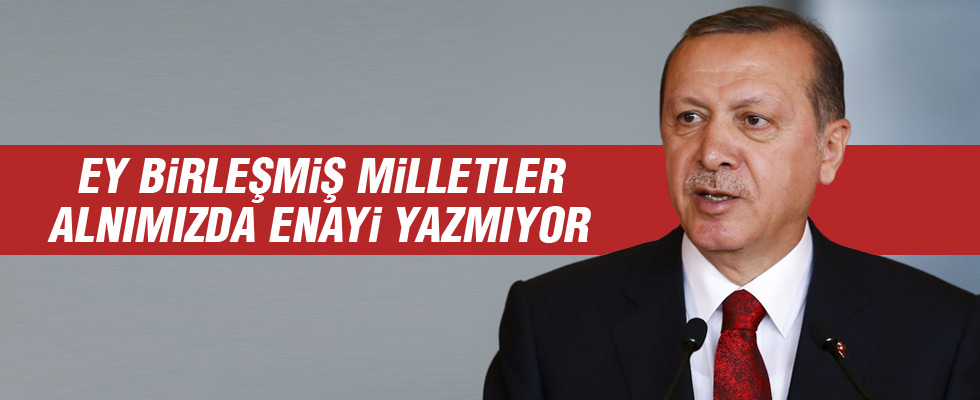 Cumhurbaşkanı Erdoğan'dan BM'ye sert tepki